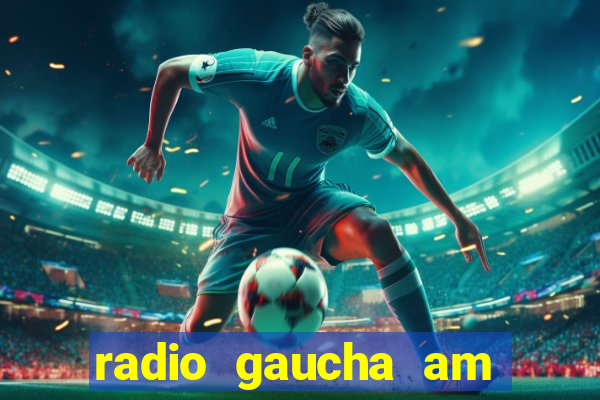 radio gaucha am 600 porto alegre rs