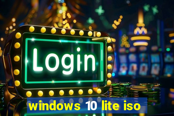 windows 10 lite iso