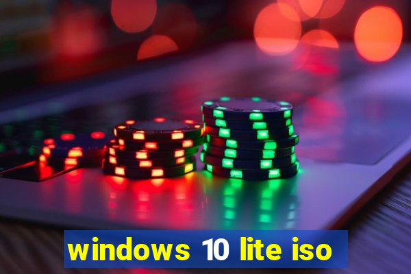 windows 10 lite iso