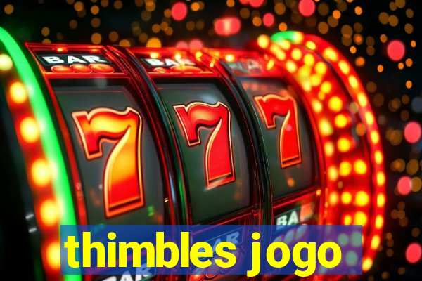 thimbles jogo