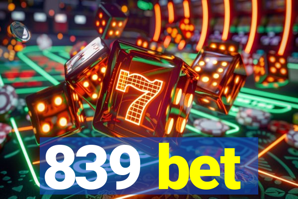 839 bet