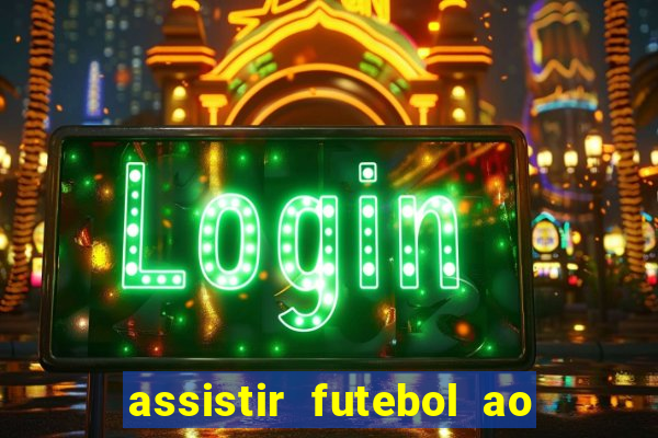 assistir futebol ao vivo rcm