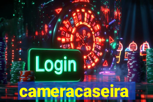 cameracaseira