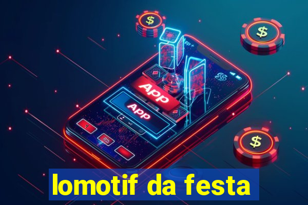 lomotif da festa