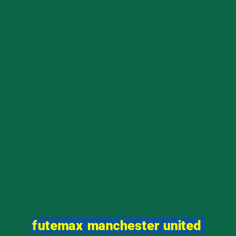 futemax manchester united