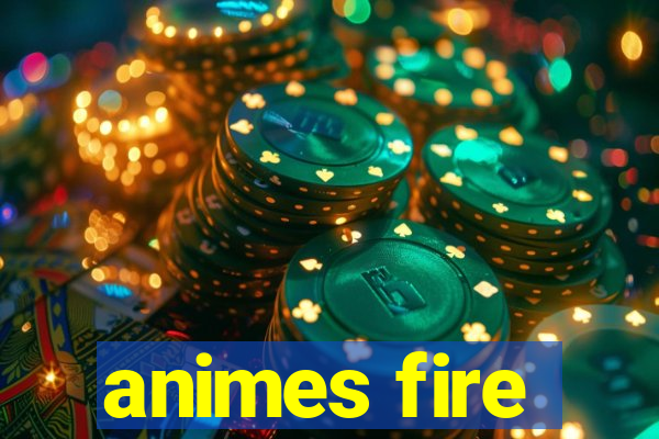 animes fire