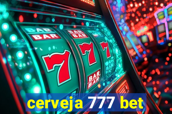 cerveja 777 bet