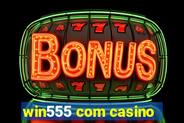 win555 com casino