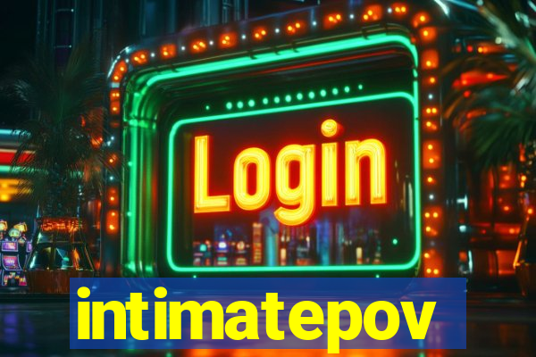 intimatepov