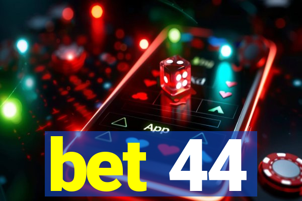 bet 44