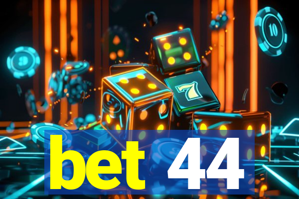 bet 44