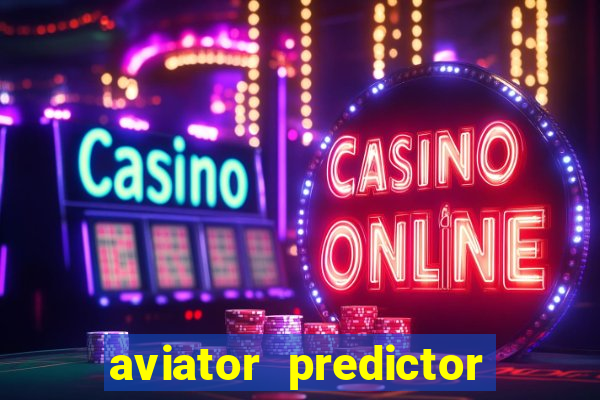 aviator predictor v4.0 apk download