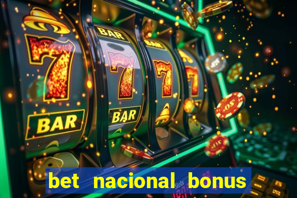 bet nacional bonus de boas vindas