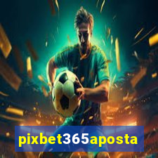 pixbet365aposta