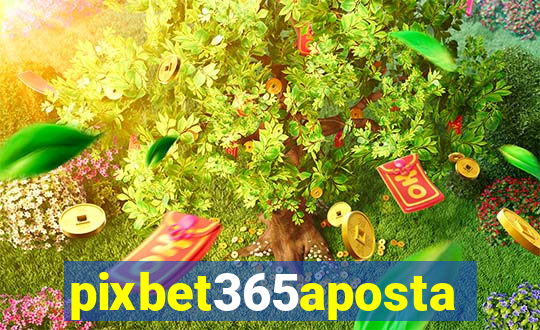 pixbet365aposta