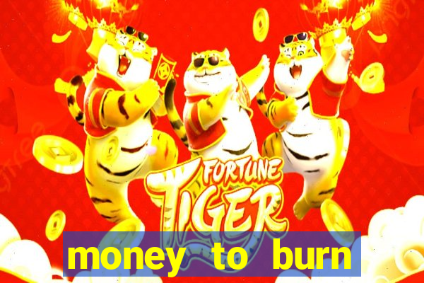 money to burn money to-burn system chapter 1 pt br