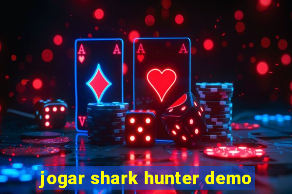 jogar shark hunter demo