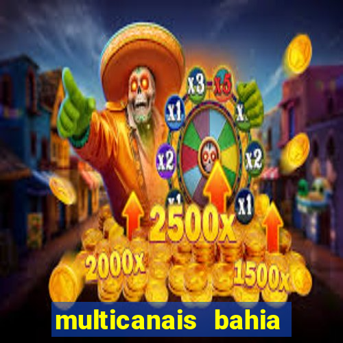 multicanais bahia ao vivo