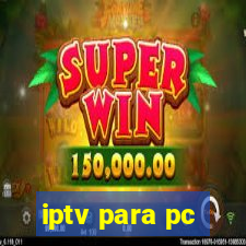 iptv para pc