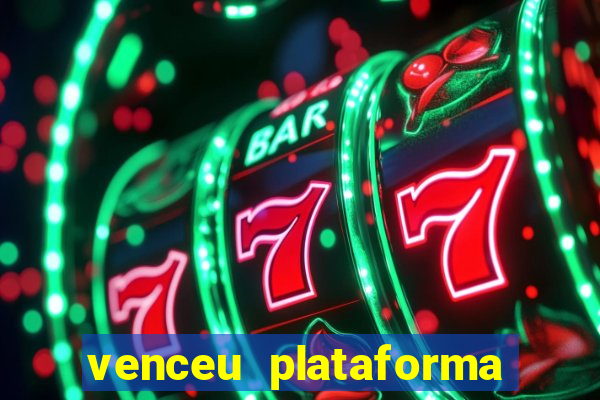 venceu plataforma de jogos