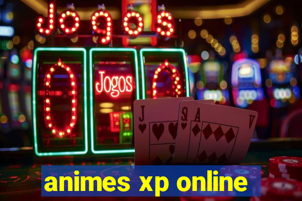 animes xp online