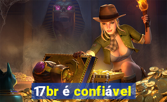 17br é confiável