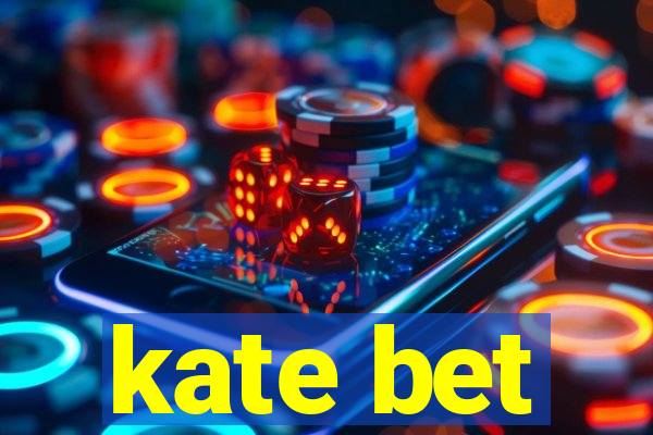 kate bet