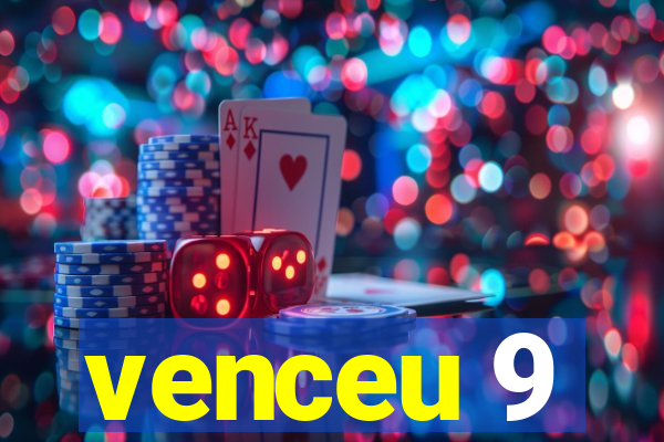 venceu 9