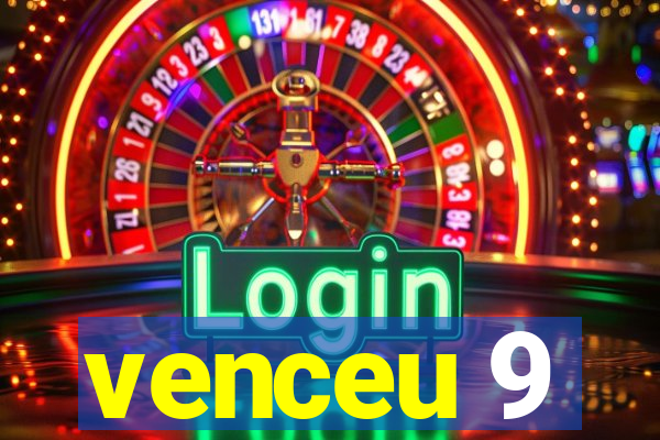 venceu 9