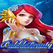 remedio natural pra diabetes