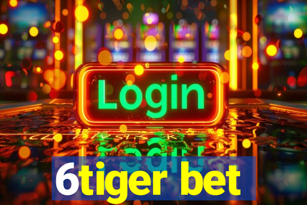 6tiger bet