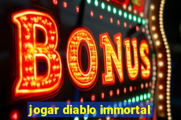 jogar diablo immortal