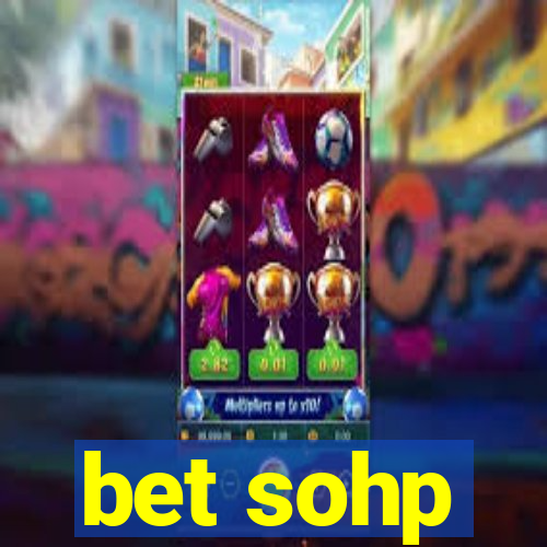 bet sohp