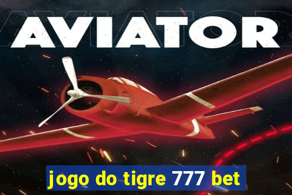 jogo do tigre 777 bet