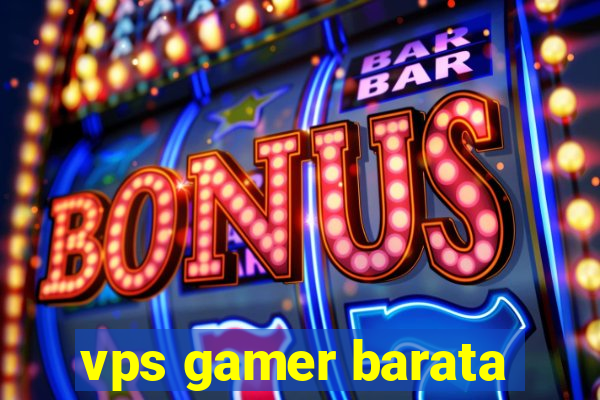 vps gamer barata