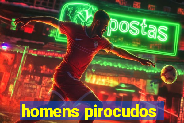 homens pirocudos