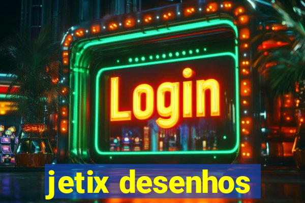 jetix desenhos