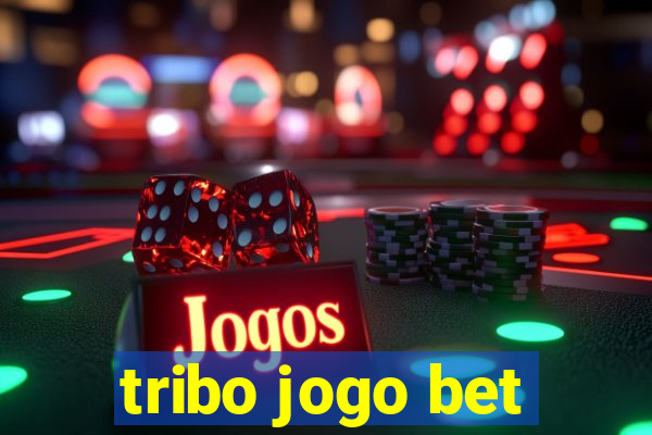 tribo jogo bet