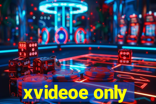 xvideoe only