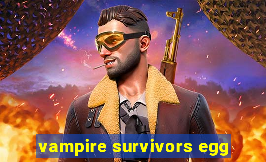 vampire survivors egg