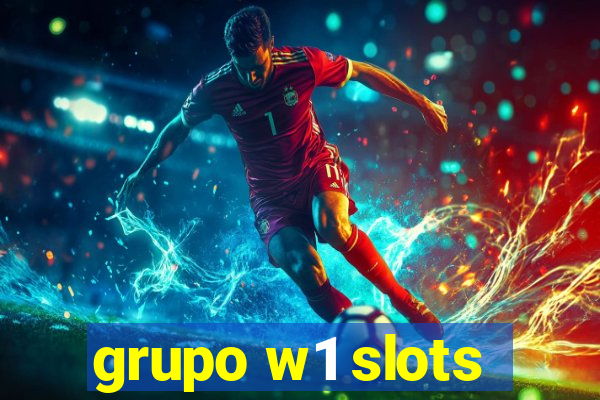 grupo w1 slots