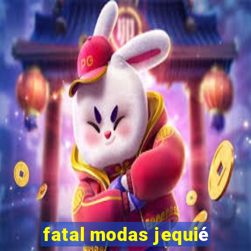 fatal modas jequié