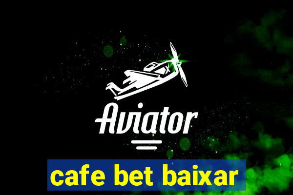 cafe bet baixar