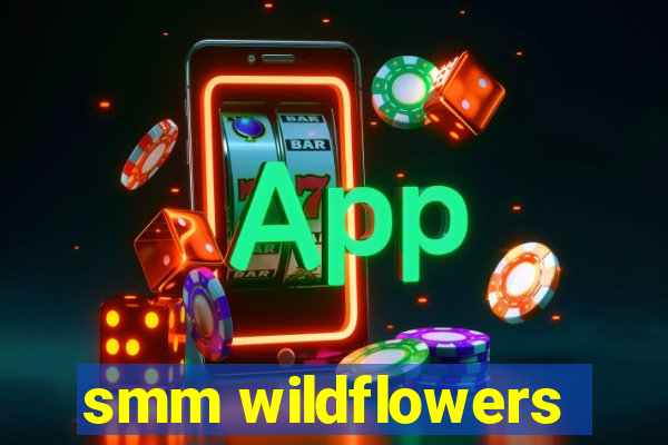 smm wildflowers