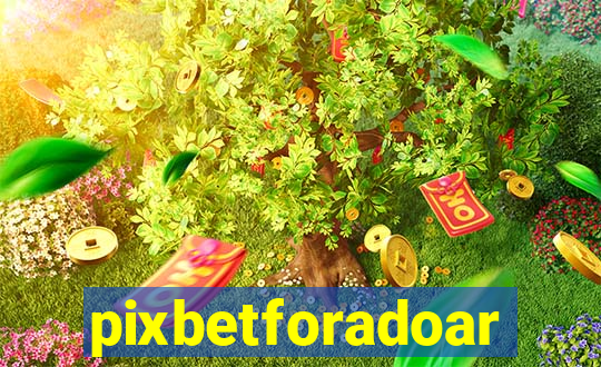 pixbetforadoar