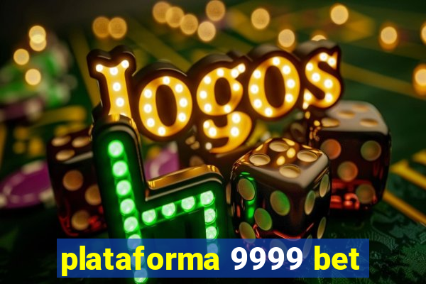 plataforma 9999 bet