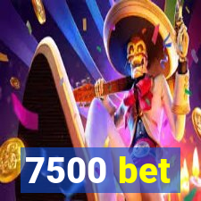 7500 bet