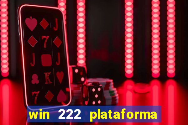 win 222 plataforma de jogos