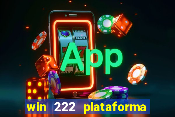 win 222 plataforma de jogos