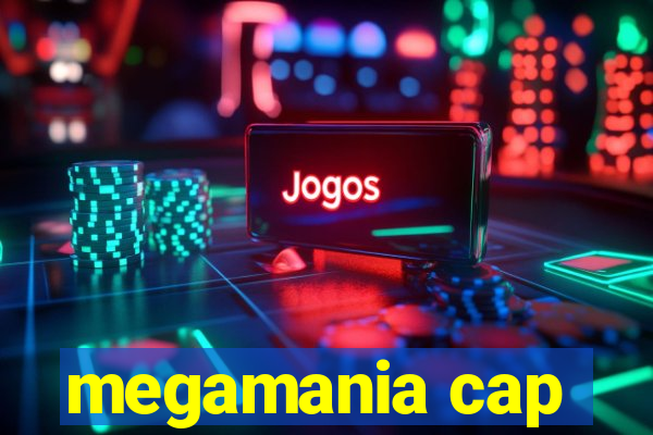 megamania cap